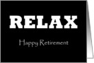 Relax - Happy Retirement card