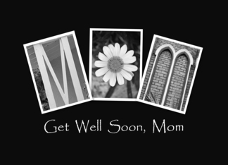 Mom - Get Well Soon ...
