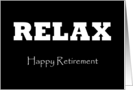Relax - Happy Retirement card
