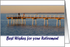 Fishing Pier-Best wishes for Your Retirement card