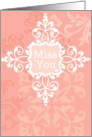 Miss You, Love You, vintage floral, medallion on pink! card