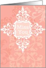 Miss You, Love You, vintage floral, medallion on pink! card