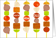 Holy Shish kabob, you are old! card