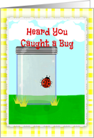 Get rid of that bug and feel better soon!!! card