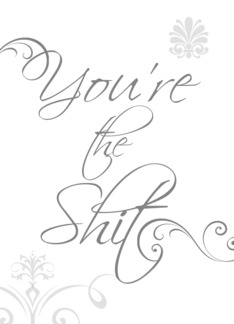 You're The Shit,...