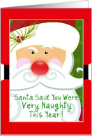 Santa said you were Naughty, Santa with Holly card