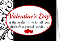 Valentine’s Day, three special words! card