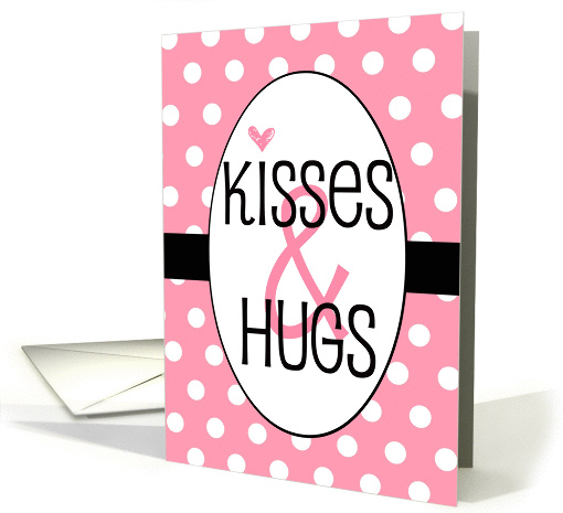 Valentine's Day, kisses and hugs, pink with polka dots and heart! card