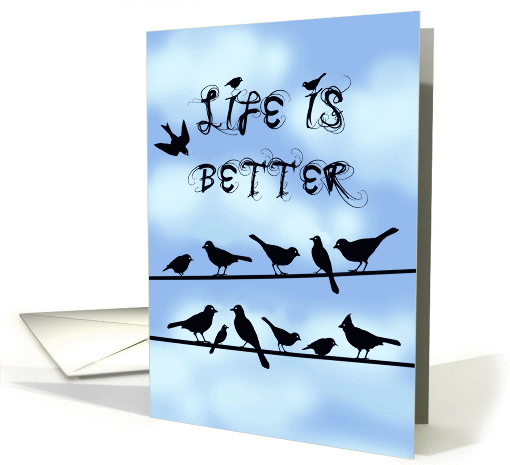 Life is better with you, I love you! card (909025)