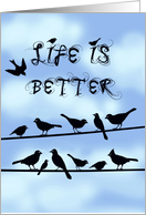 Life is better when...