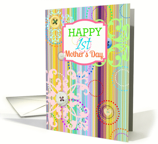 Happy 1st Mother's Day, bright stripes with buttons look! card