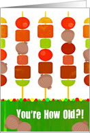 You’re How Old? Holy Shiskabob!! card