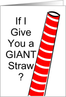 Here’s a GIANT straw! Suck the life out of someone else! card