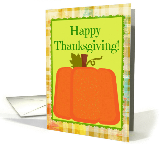 Happy Thanksgiving Pumpkin on Green with Plaid Background! card