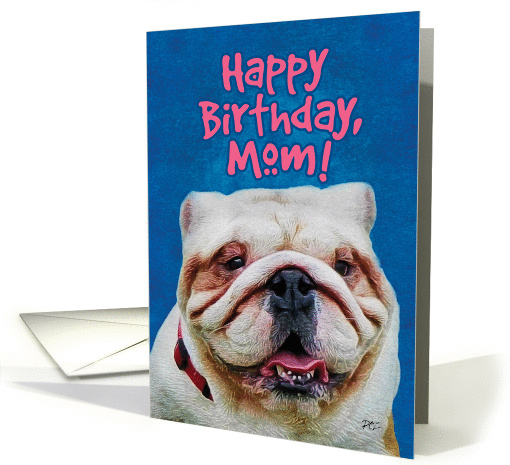 Cute Bulldog Face- Happy Birthday Mom card (1384684)
