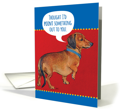 Funny Wiener Dog (Dachshund) Pointing Out Old Age Birthday card