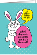 Easter Bunny Easter Riddle What Day Do Easter Eggs Hate card