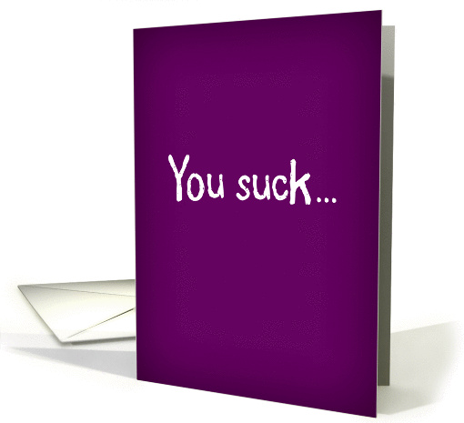 Birthday-You Suck in a Good Way-Funny card (880164)