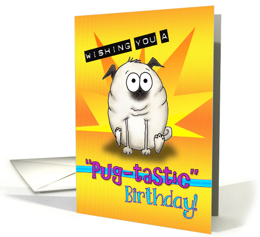 Funny Cartoon Pug Pugtastic Birthday card (1485396)