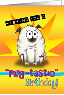 Funny Cartoon Pug Pugtastic Birthday card