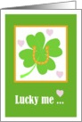 Lucky me... for finding U! Happy St. Patrick’s Day card