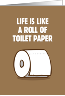 Life Is Like Toilet...