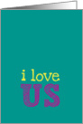 I love us - Happy Anniversary card