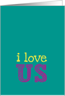 I love us - Happy Anniversary card
