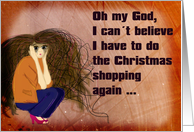 I cant believe it is Christmas again - Humor Christmas Card