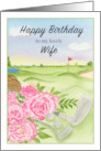 Happy Birthday Wife Peonies on Golf Course card