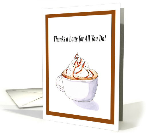 Administrative Professionals Day Thanks A Latte for All You Do card