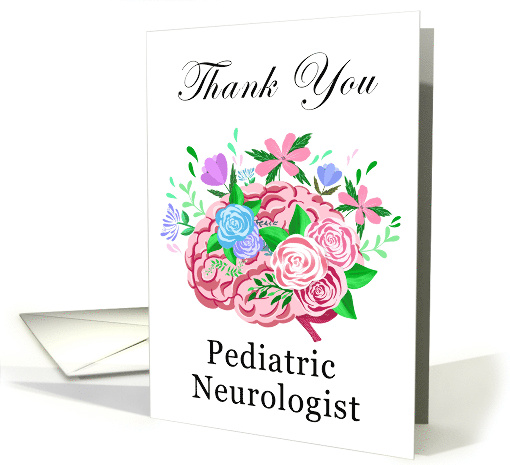 Pediatric Neurologist Thank You Brain With Flowers card (1926254)