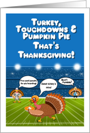 Turkey Touchdowns Pumpkin Pie That’s Thanksgiving card
