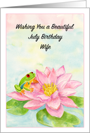 Wife Happy July Birthday with Pink Water Lily card