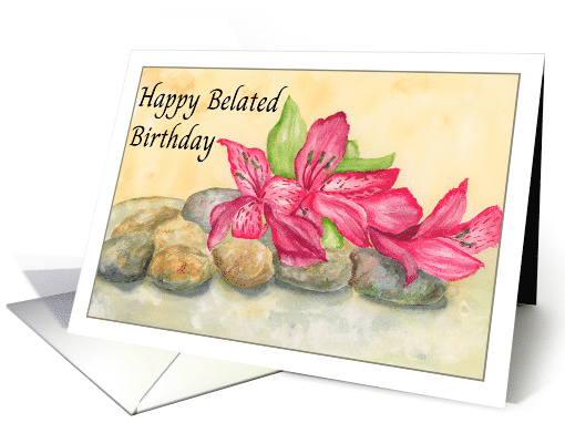 Happy Belated Birthday Peruvian Lilies with River Rocks card (1975588)