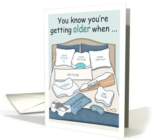 Funny Getting Older Birthday Bed Full of Orthopedic Pillows card