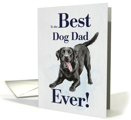 Best Dog Dad Ever from Your Black Labrador card (1985414)