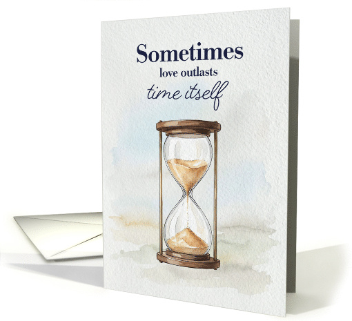 Sometimes Love Outlasts Time Itself Sympathy card (1986876)