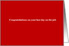 Congratulations on your last day on the job card
