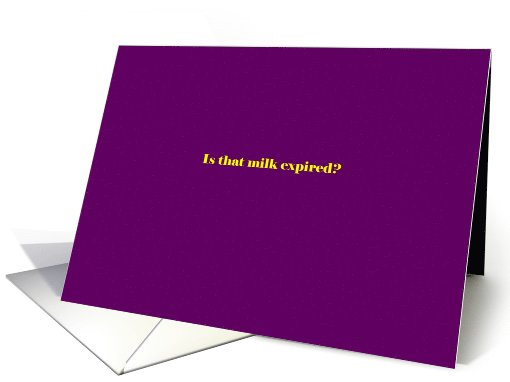 Adult humor, Is that milk expired? card (1033405)