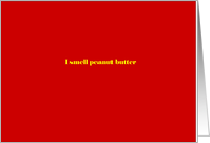 Adult humor, I smell peanut butter card