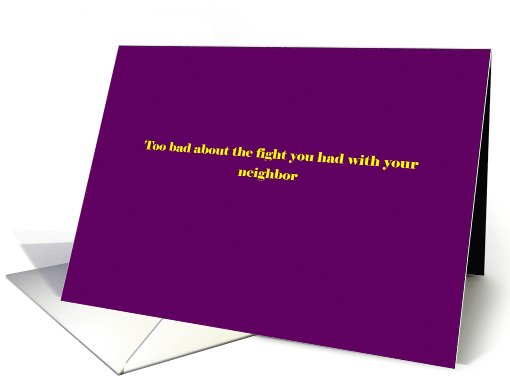 Adult humor, Too bad about the fight with your neighbor card (1034007)