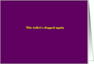 Adult humor, The toilet’s clogged again card