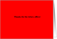 Adult humor, Thanks for the ticket, officer card