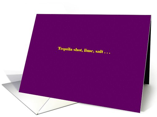 Adult humor, Tequila shot, lime, salt.... card (1034033)