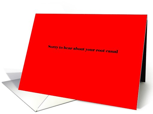 Adult humor, Sorry to hear about your root canal card (1034037)