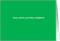 Adult humor, Sorry about your lame neighbors card