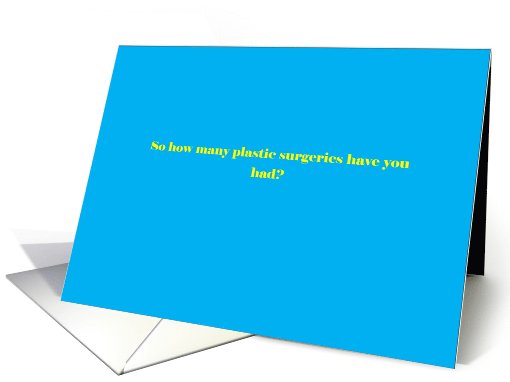 Adult humor, How many plastic surgeries have you had card (1045971)