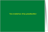 You remind me of my grandmother card