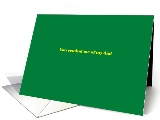 You remind me of my dad card (1226068)